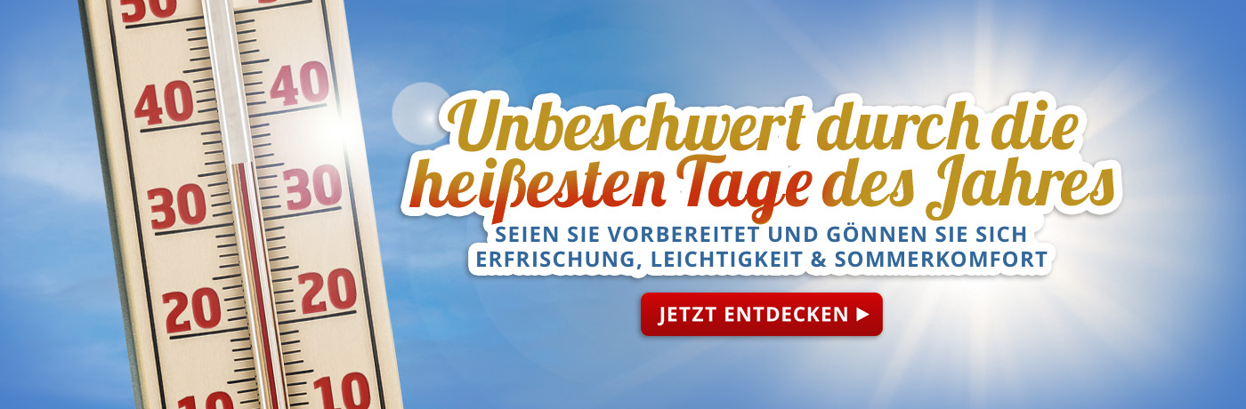 Produkte für die heißesten Tage es Jahres - Jetzt entdecken