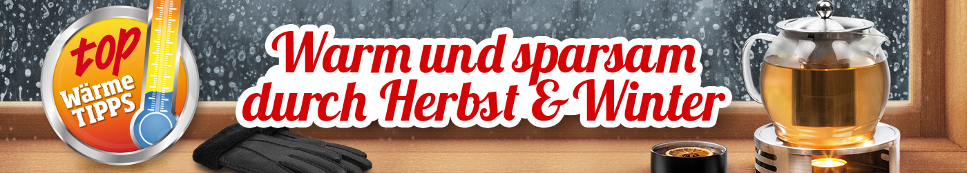 Wärmetipps: Warm und sparsam durch Herbst und Winter