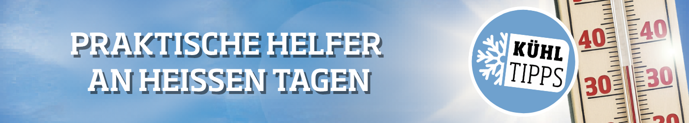 Kühltipps für heiße Tage