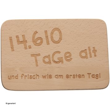 Frühstücksbrettchen 14.610 Tage alt und...