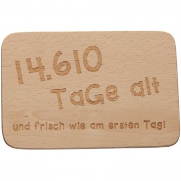 Frühstücksbrettchen 14.610 Tage alt und...