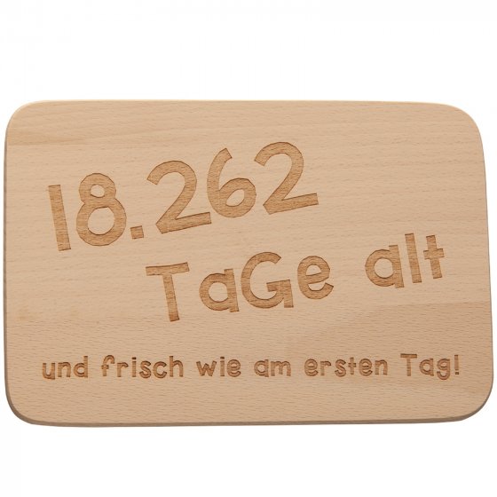 Frühstücksbrettchen 18.262 Tage alt und... 