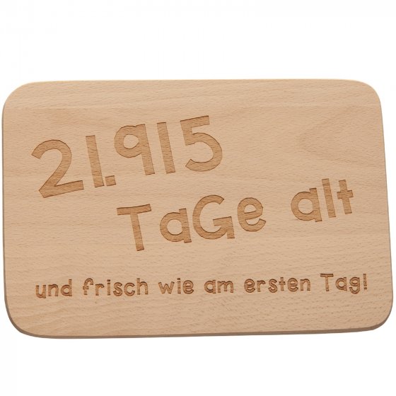Frühstücksbrettchen 21.915 Tage alt und... 